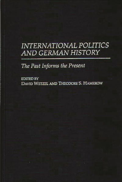 International Politics and German History: The Past Informs the Present