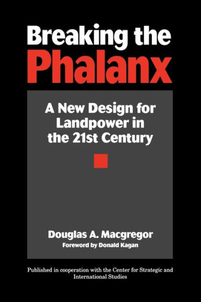 Breaking the Phalanx: A New Design for Landpower in the 21st Century / Edition 1