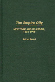 Title: The Empire City: New York and Its People, 1624-1996, Author: Selma C. Berrol