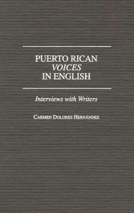 Title: Puerto Rican Voices in English: Interviews with Writers, Author: Carmen D. Hernandez