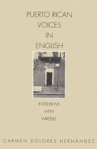 Title: Puerto Rican Voices in English: Interviews with Writers, Author: Carmen D. Hernandez