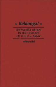 Title: Kekionga!: The Worst Defeat in the History of the U.S. Army, Author: Wilbur Edel