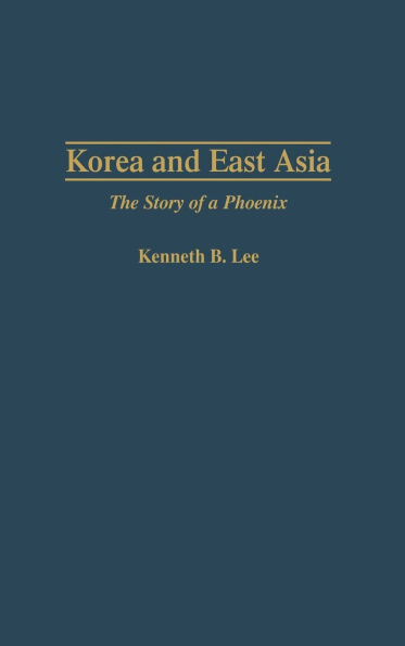 Korea and East Asia: The Story of a Phoenix