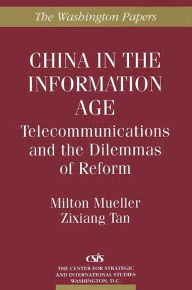 Title: China in the Information Age: Telecommunications and the Dilemmas of Reform, Author: Bloomsbury Academic