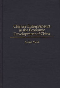 Title: Chinese Entrepreneurs in the Economic Development of China / Edition 1, Author: Rashid Malik