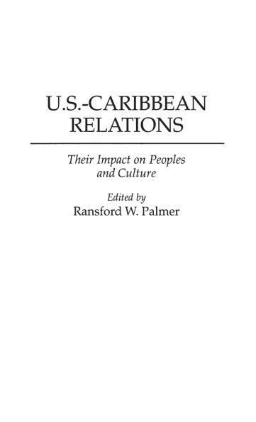 U.S.-Caribbean Relations: Their Impact on Peoples and Culture