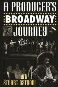 Title: A Producer's Broadway Journey, Author: Stuart Ostrow