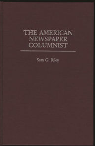 Title: The American Newspaper Columnist, Author: Sam Riley
