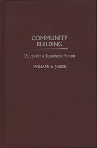 Title: Community Building: Values for a Sustainable Future, Author: Leonard Jason