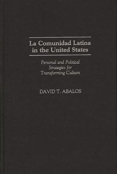 La Comunidad Latina in the United States: Personal and Political Strategies for Transforming Culture