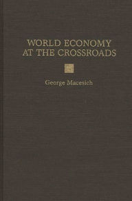 Title: World Economy at the Crossroads, Author: George Macesich