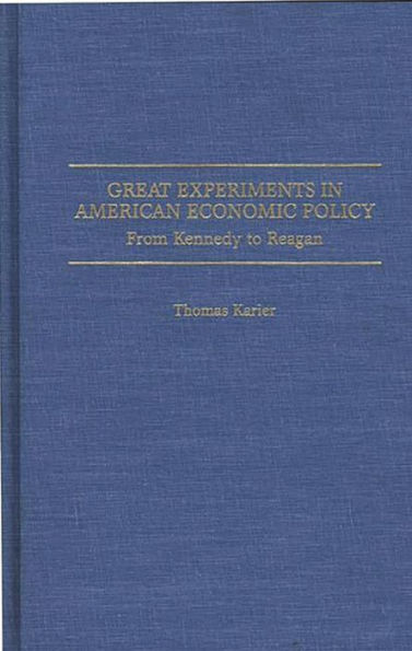 Great Experiments in American Economic Policy: From Kennedy to Reagan