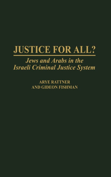 Justice for All?: Jews and Arabs in the Israeli Criminal Justice System