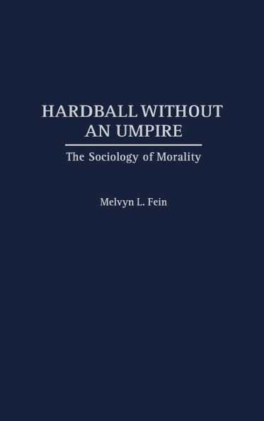 Hardball Without an Umpire: The Sociology of Morality
