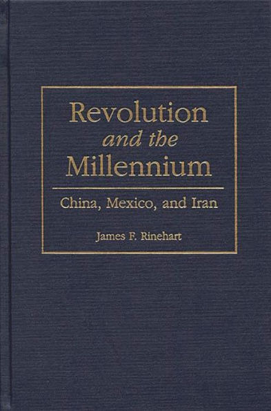 Revolution and the Millennium: China, Mexico, and Iran / Edition 1