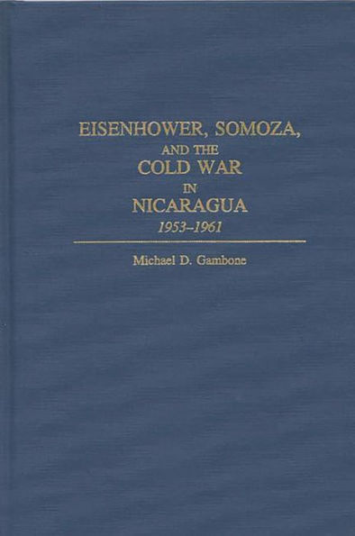 Eisenhower, Somoza, and the Cold War in Nicaragua: 1953-1961