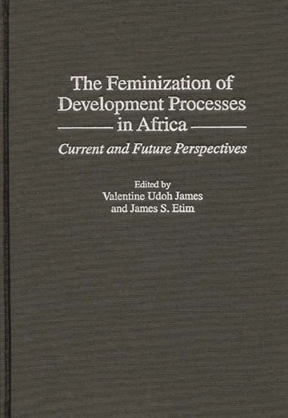 The Feminization of Development Processes in Africa: Current and Future Perspectives