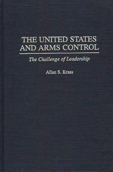 The United States and Arms Control: The Challenge of Leadership