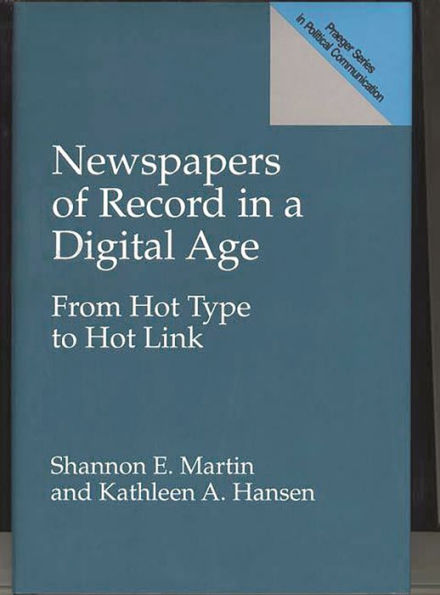 Newspapers of Record in a Digital Age: From Hot Type to Hot Link