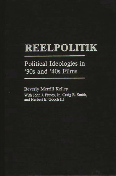 Reelpolitik: Political Ideologies in '30s and '40s Films