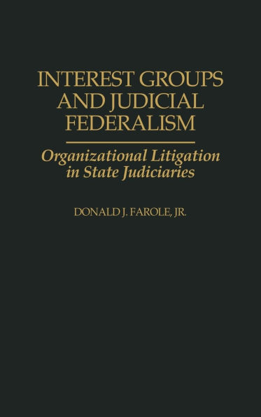 Interest Groups and Judicial Federalism: Organizational Litigation in State Judiciaries