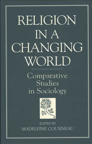Religion in a Changing World: Comparative Studies in Sociology / Edition 1