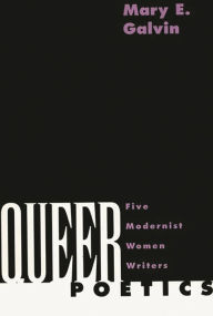 Title: Queer Poetics: Five Modernist Women Writers, Author: Mary E. Galvin