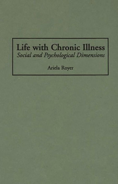 Life with Chronic Illness: Social and Psychological Dimensions / Edition 1