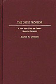Title: The Drug Problem: A New View Using the General Semantics Approach, Author: Martin Levinson