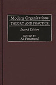 Title: Modern Organizations: Theory and Practice / Edition 2, Author: Ali Farazmand