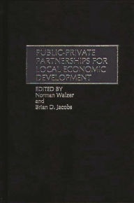 Title: Public-Private Partnerships for Local Economic Development, Author: Brian D. Jacobs