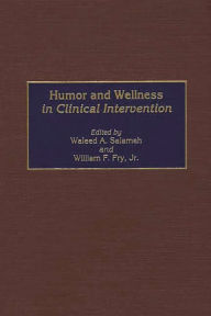 Title: Humor and Wellness in Clinical Intervention, Author: Waleed A. Salameh