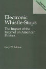 Electronic Whistle-Stops: The Impact of the Internet on American Politics / Edition 1