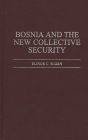 Bosnia and the New Collective Security