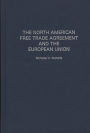 The North American Free Trade Agreement and the European Union / Edition 1