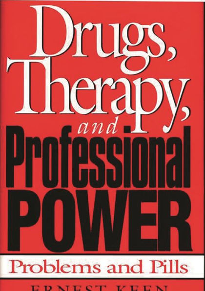 Drugs, Therapy, and Professional Power: Problems and Pills