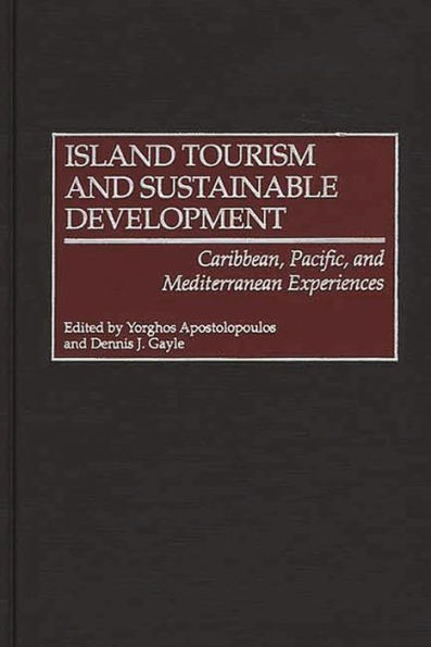 Island Tourism and Sustainable Development: Caribbean, Pacific, and Mediterranean Experiences