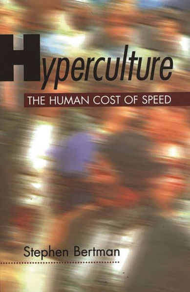 Hyperculture: The Human Cost of Speed / Edition 1