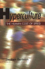 Hyperculture: The Human Cost of Speed / Edition 1