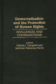 Title: Democratization and the Protection of Human Rights: Challenges and Contradictions, Author: Patricia J. Campbell