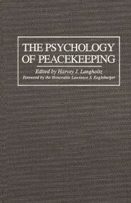 Title: The Psychology of Peacekeeping, Author: Harvey Langholtz