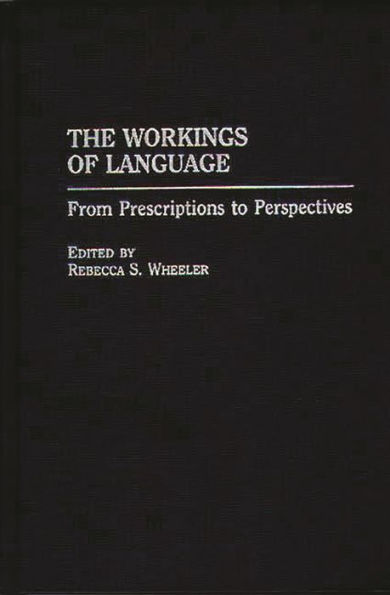 The Workings of Language: From Prescriptions to Perspectives