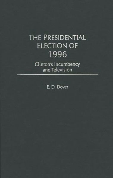 The Presidential Election of 1996: Clinton's Incumbency and Television