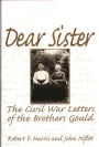 Dear Sister: The Civil War Letters of the Brothers Gould