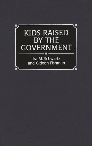 Kids Raised by the Government / Edition 1