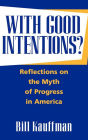 Alternative view 2 of With Good Intentions?: Reflections on the Myth of Progress in America