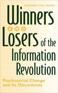 Title: Winners and Losers of the Information Revolution: Psychosocial Change and Its Discontents, Author: Bernard Rosen