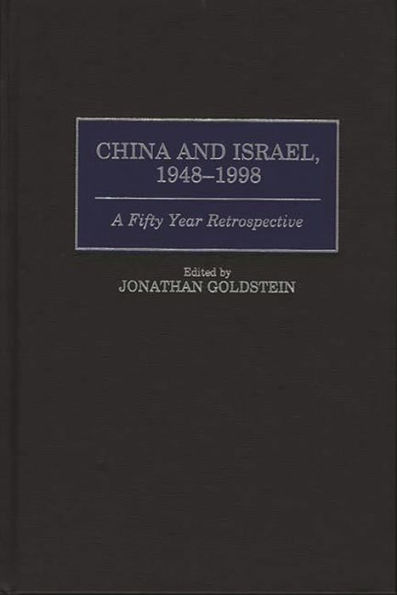 China and Israel, 1948-1998: A Fifty Year Retrospective