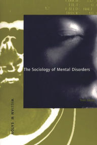 Title: The Sociology of Mental Disorders / Edition 3, Author: William W. Eaton