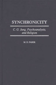 Title: Synchronicity: C. G. Jung, Psychoanalysis, and Religion, Author: M. D. Faber